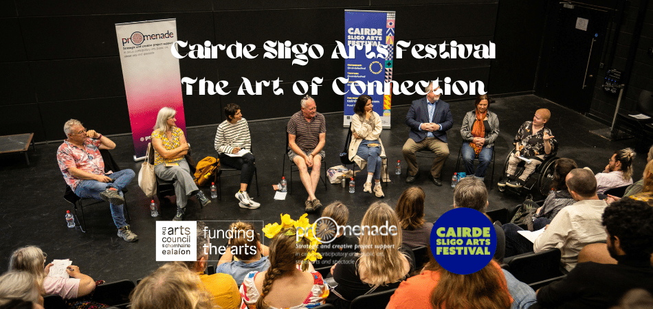 Bursary To Attend The Art Of Connection At Cairde Sligo Arts Festival!(950 X 610 Px) (950 X 450 Px) (2)